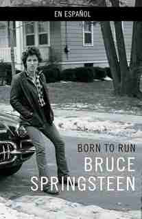 Born To Run (spanish-language Edition) by Bruce Springsteen