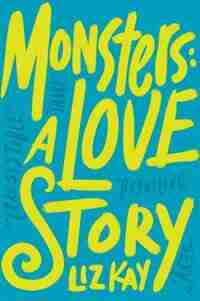 MONSTERS A LOVE STORY by Liz Kay