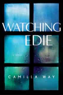 Watching Edie by Camilla Way