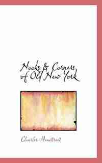 Nooks & Corners of Old New York by Charles Hemstreet