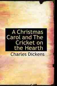 A Christmas Carol and The Cricket on the Hearth by Charles Dickens