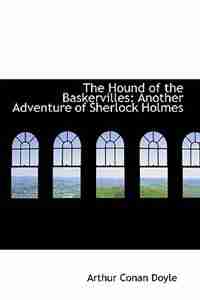 The Hound of the Baskervilles: Another Adventure of Sherlock Holmes by Arthur Conan Doyle