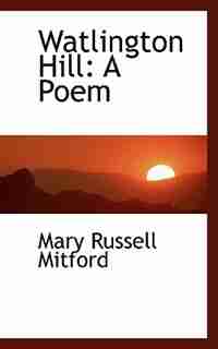 Watlington Hill: A Poem by Mary Russell Mitford
