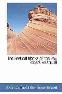 The Poetical Works of the Rev. Robert Southwell by Robert Southwell