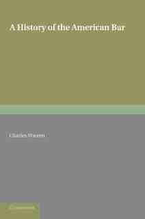 A History of the American Bar by Charles Warren
