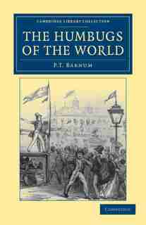 The Humbugs of the World by P. T. Barnum
