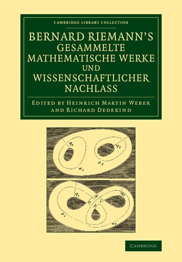 Bernard Riemanns gesammelte mathematische Werke und wissenschaftlicher Nachlass by Bernhard Riemann