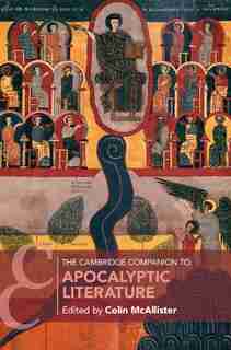 The Cambridge Companion To Apocalyptic Literature by Colin McAllister