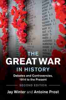The Great War In History: Debates And Controversies, 1914 To The Present by Jay Winter