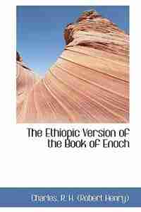 The Ethiopic Version of the Book of Enoch de Charles R. H. (Robert Henry)
