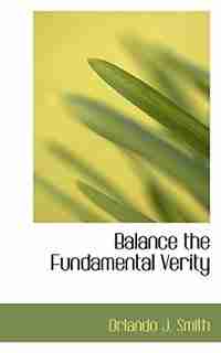 Balance the Fundamental Verity by Orlando J. Smith