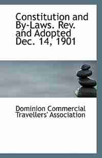 Constitution and By-Laws. Rev. and Adopted Dec. 14, 1901 by Domi Commercial Travellers' Association