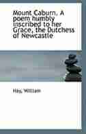 Mount Caburn. A poem humbly inscribed to her Grace, the Dutchess of Newcastle by Hay William