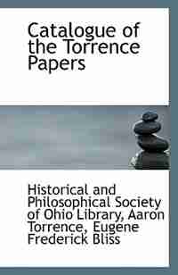 Catalogue of the Torrence Papers by and Philosophical Society of Ohio Librar