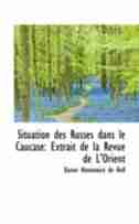 Situation des Russes dans le Caucase: Extrait de la Revue de L'Orient by Xavier Hommaire de Hell