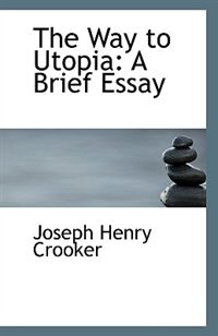 the creating of a utopia essay the creating of a utopia essay