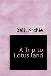 A Trip to Lotus land by Bell Archie
