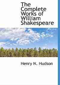 The Complete Works Of William Shakespeare by Henry N. Hudson