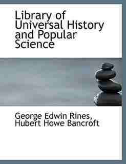 Library Of Universal History And Popular Science by George Edwin Rines