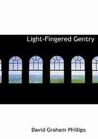 Light-fingered Gentry by David Graham Phillips