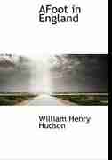 AFoot in England by William Henry Hudson