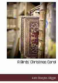 A Birds' Christmas Carol by Kate Douglas Wiggin