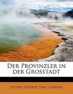 Der Provinzler In Der Grosstadt by Eugène Guinot