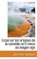 Essai sur les origines de la comédie en France au moyen-age de Jens Peter Jacobsen