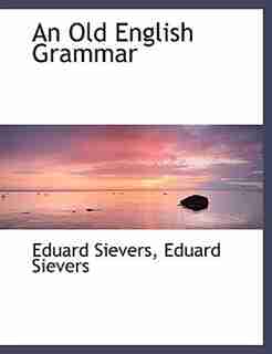 An Old English Grammar by Eduard Sievers