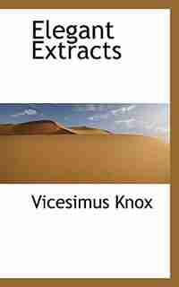 Elegant Extracts by Vicesimus Knox