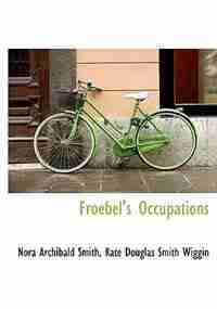 Froebel's Occupations by Nora Archibald Smith