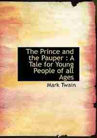 The Prince And The Pauper: A Tale For Young People Of All Ages by Mark Twain