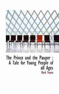 The Prince And The Pauper: A Tale For Young People Of All Ages by Mark Twain
