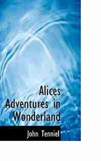 Alices Adventures In Wonderland by John Tenniel