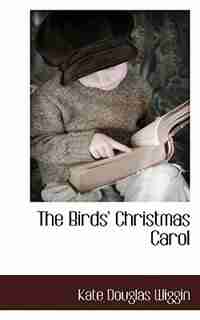 The Birds' Christmas Carol by Kate Douglas Wiggin