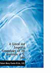 A Critical And Exegetical Commentary On The Revelation Of St. John de Robert Henry Charles