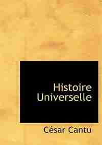 Histoire Universelle by César Cantu