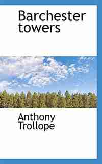 Barchester Towers by Anthony Trollope
