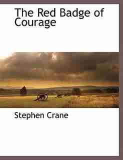 The Red Badge Of Courage by STEPHEN CRANE