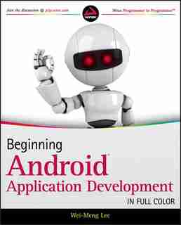Beginning Android Application Development by Wei-ming Lee