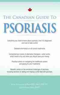 The Canadian Guide to Psoriasis by Kim Alexander Papp