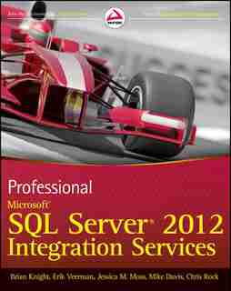 Professional Microsoft SQL Server 2012 Integration Services by Brian Knight