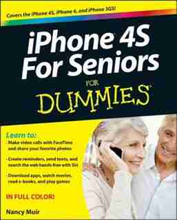 iPhone 4s For Seniors For Dummies by Nancy C. Muir