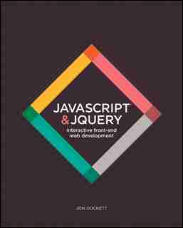 JavaScript and JQuery: Interactive Front-End Web Development by Jon Duckett