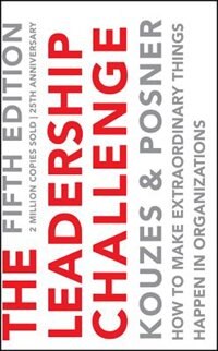 The Leadership Challenge How To Make Extraordinary Things Happen In Organizations Book By James M Kouzes