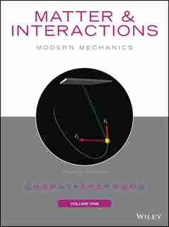 Matter and Interactions, Volume I: Modern Mechanics by Ruth W. Chabay