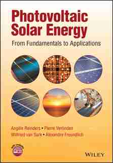 Photovoltaic Solar Energy: From Fundamentals to Applications by Angèle Reinders