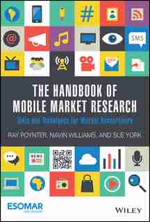 The Handbook of Mobile Market Research: Tools and Techniques for Market Researchers by Ray Poynter