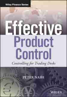 Effective Product Control: Controlling for Trading Desks by Peter Nash