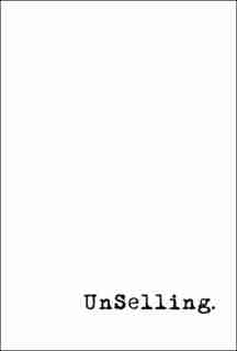 Unselling: The New Customer Experience by Scott Stratten